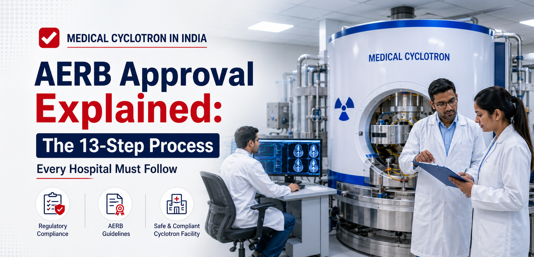 How to Get AERB Approval for a Medical Cyclotron in India (2026 Step-by-Step Guide)