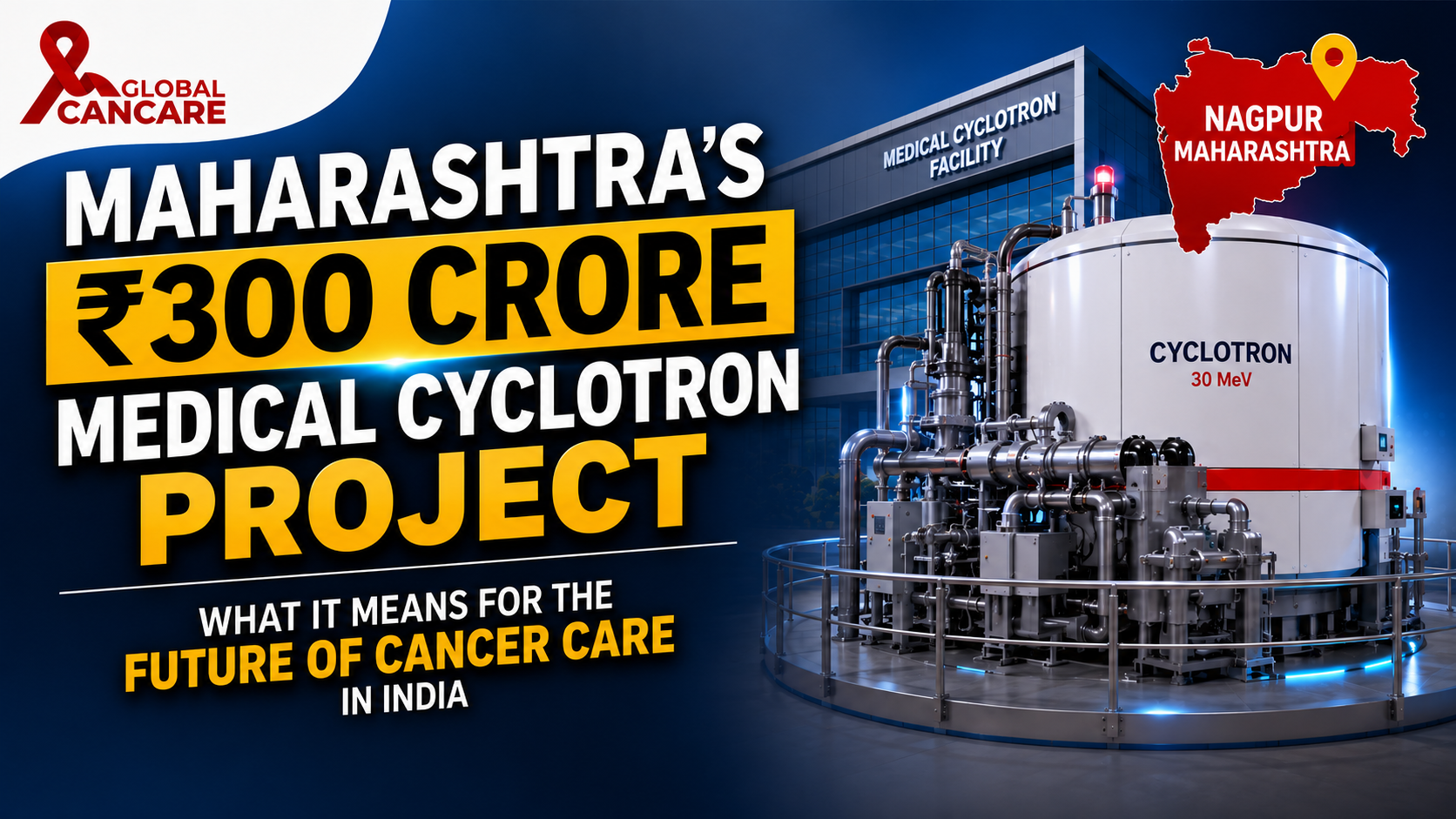 Maharashtra's ₹300 Crore Medical Cyclotron Project: What It Means for Hospitals Planning Nuclear Medicine Infrastructure in India
